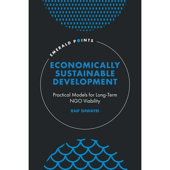 Emerald Points Economically Sustainable Development: Practical Models for Long-Term Ngo Viability, (Hardcover)