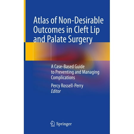 UPC: 9783030983994 | Atlas of Non-Desirable Outcomes in Cleft Lip and Palate Surgery: A Case-Based Guide to Preventing and Managing Complications (Hardcover)