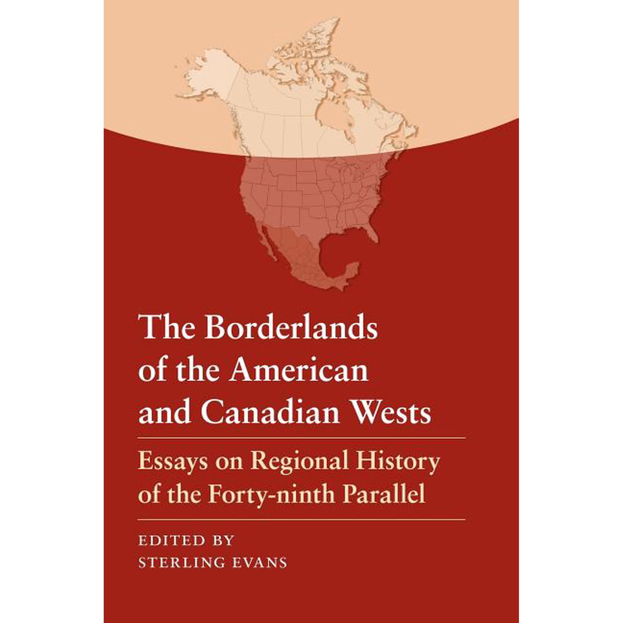 The Borderlands of the American and Canadian Wests: Essays on Regional History of the Forty-Ninth Parallel (Paperback)