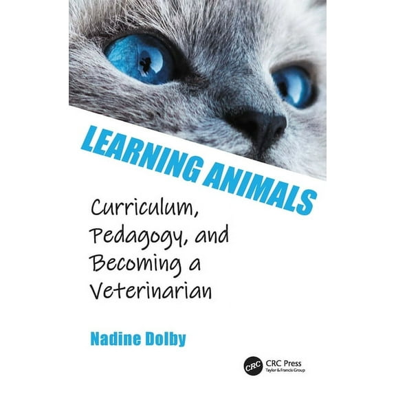Learning Animals: Curriculum, Pedagogy and Becoming a Veterinarian, (Hardcover)