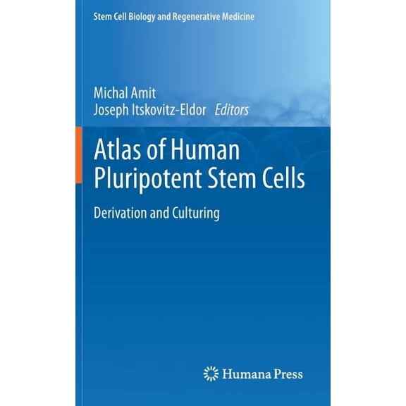 Stem Cell Biology and Regenerative Medic Atlas of Human Pluripotent Stem Cells: Derivation and Culturing, (Hardcover)