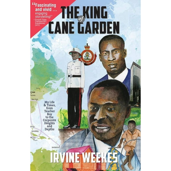 The King of Cane Garden: My Life & Times, from Teacher Boy to the Corporate Heights and Depths, (Paperback)