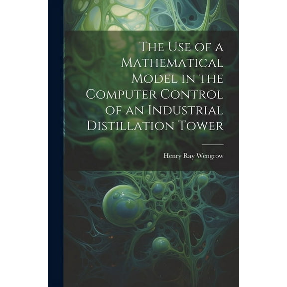 The use of a Mathematical Model in the Computer Control of an Industrial Distillation Tower (Paperback)