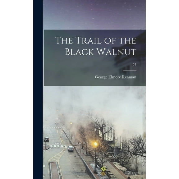 The Trail of the Black Walnut; 57, (Hardcover)