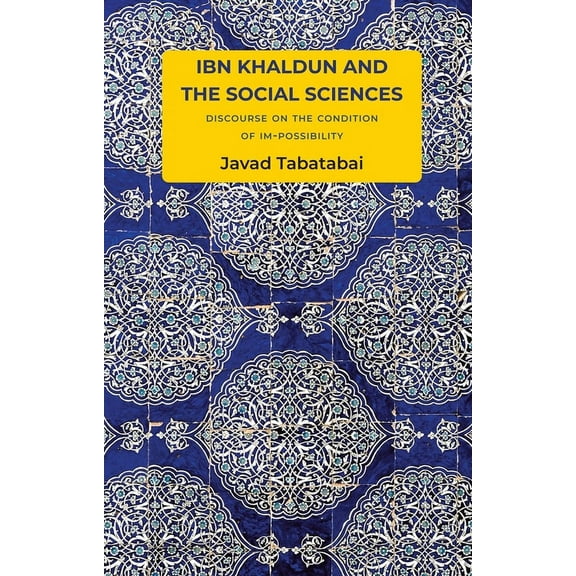 Critical South Ibn Khaldun and the Social Sciences: Discourse on the Condition of Im-Possibility, (Paperback)