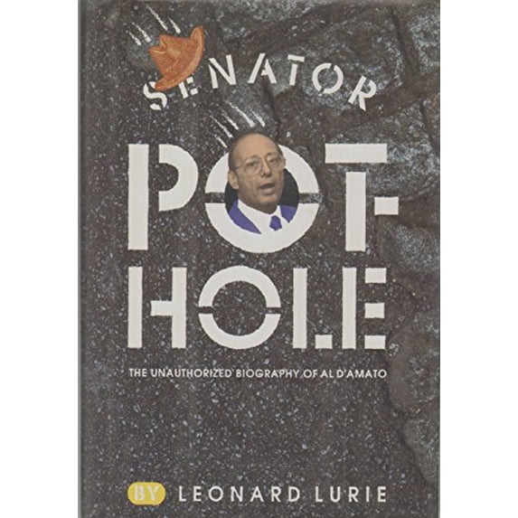 Pre-Owned Senator Pothole : The Unauthorized Biography of Al D'Amato