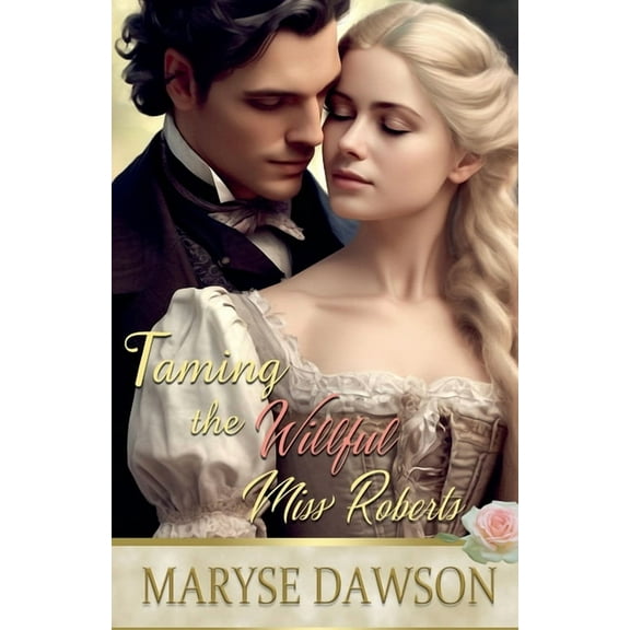Taming the Willful Miss Roberts, (Paperback)