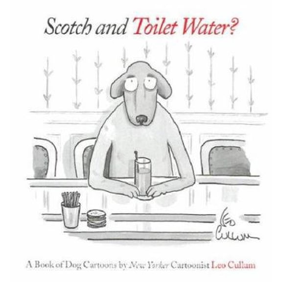 Pre-Owned Scotch & Toilet Water?: A Book of Dog Cartoons (Hardcover) 0810944391 9780810944398