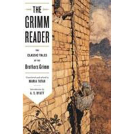 The Grimm Reader: The Classic Tales of the Brothers Grimm