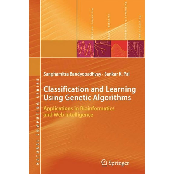 Natural Computing Classification and Learning Using Genetic Algorithms: Applications in Bioinformatics and Web Intelligence, (Paperback)