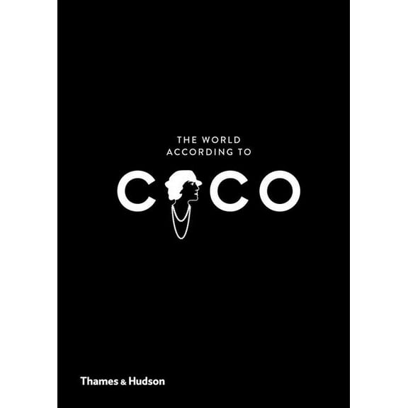 The World According To... The World According to Coco: The Wit and Wisdom of Coco Chanel, Book 1, (Hardcover)