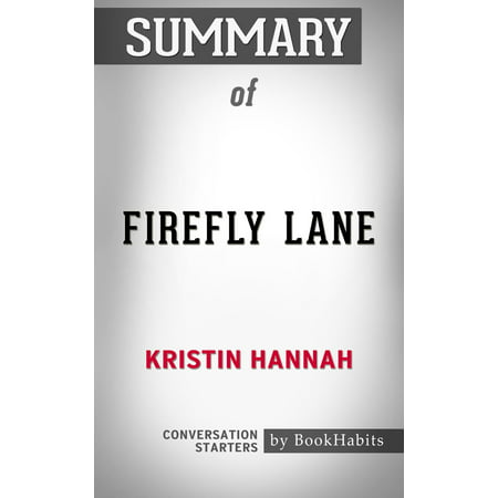 Summary of Firefly Lane: A Novel by Kristin Hannah | Conversation Starters - (Best Kristin Hannah Novels)