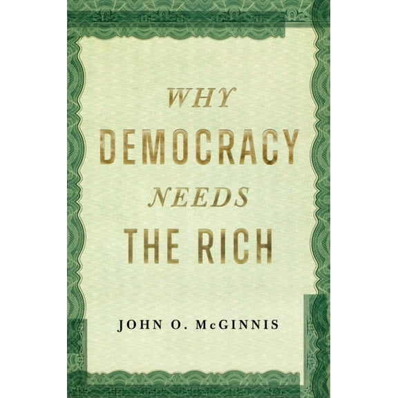 Why Democracy Needs the Rich, (Hardcover)