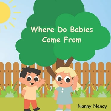 Where Do Babies Come From (Paperback) by Nanny Nancy