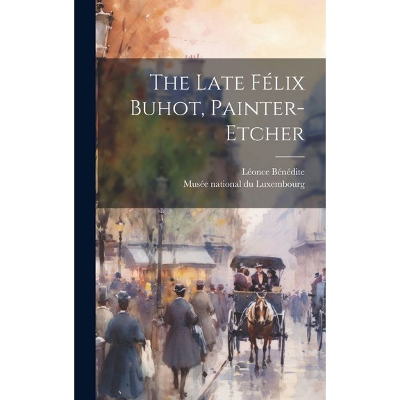 The Late Félix Buhot, Painter-etcher (Hardcover)