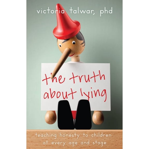 Pre-Owned The Truth about Lying: Teaching Honesty to Children at Every Age and Stage (Paperback) 1433836211 9781433836213