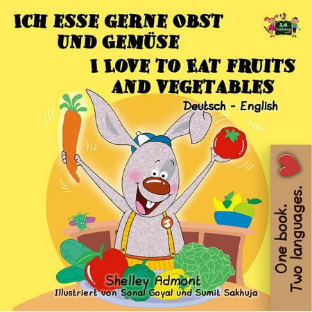 Ich esse gerne Obst und Gemüse I Love to Eat Fruits and Vegetables (Bilingual German English) -