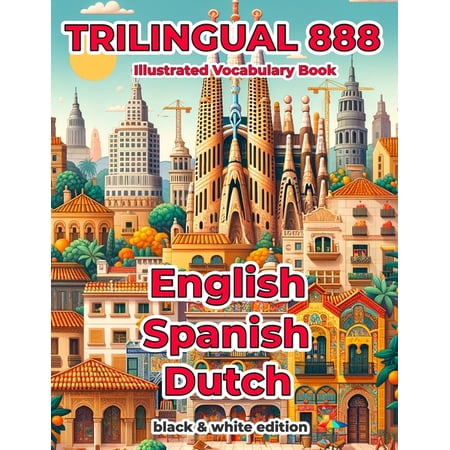 Trilingual 888 English Spanish Dutch Illustrated Vocabulary Book: Help your child master new words effortlessly, (Paperback)