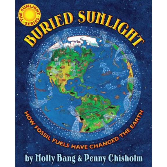 Pre-Owned Buried Sunlight: How Fossil Fuels Have Changed the Earth (Hardcover) 0545577853 9780545577854