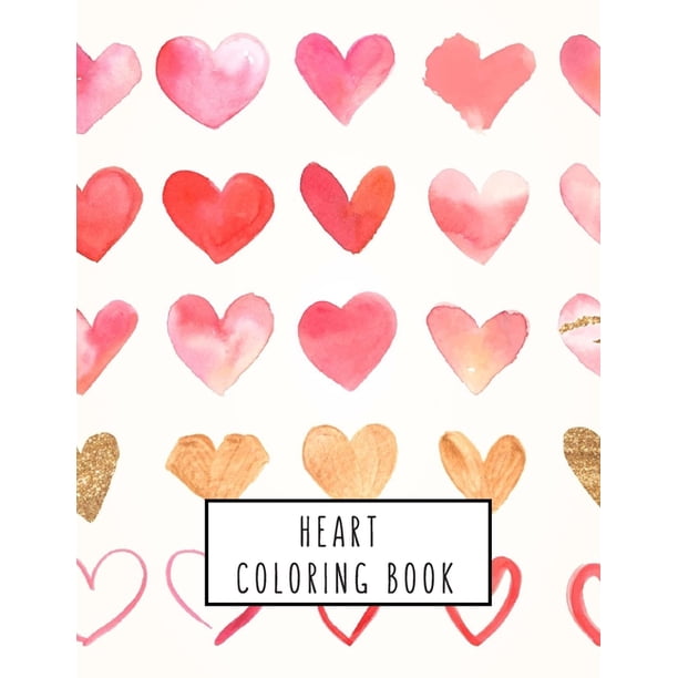 Download Heart Coloring Book Heart Gifts For Kids 4 8 Boys Girls Or Adult Relaxation Stress Relief Lover Birthday Coloring Book A Paperback Walmart Com Walmart Com