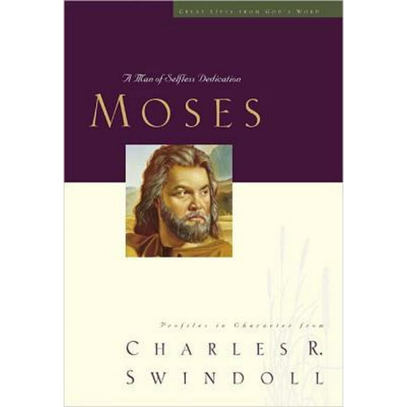 Pre-Owned Moses: A Man of Selfless Dedication (Great Lives from God's Word, Volume 4) (Hardcover) 0849913853 9780849913853
