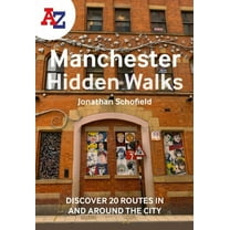 A-Z Manchester Hidden Walks: Discover 20 Routes in and Around the City, (Paperback)