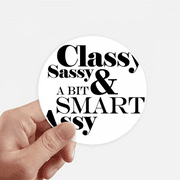 Classy Sassy & A Bit Smart Assy Quote Sticker Round Wall Suitcase Laptop Label Bumper