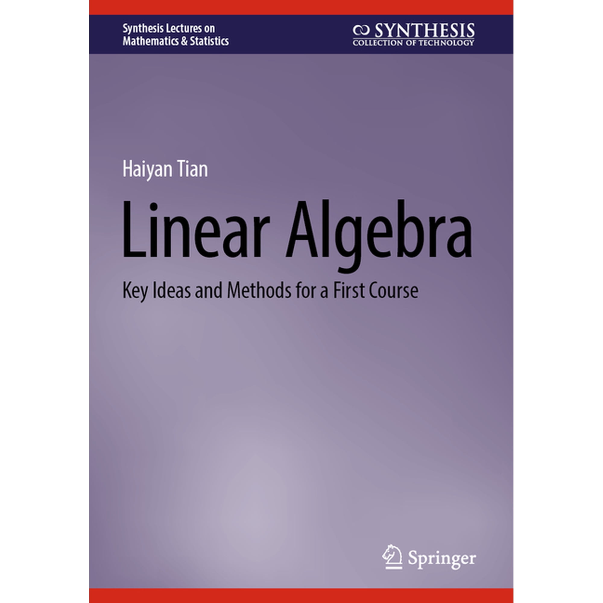 Synthesis Lectures on Mathematics & Stat Linear Algebra: Key Ideas and Methods for a First Course (Hardcover)