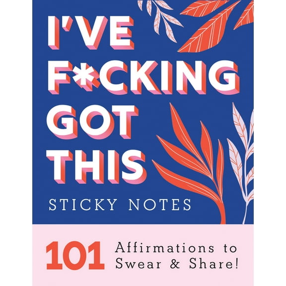 Calendars & Gifts to Swear by I've F*cking Got This Sticky Notes: 101 Affirmations to Swear and Share, (Paperback)