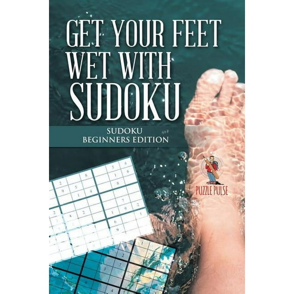 Get your Feet Wet with Sudoku: Sudoku Beginners Edition, (Paperback)