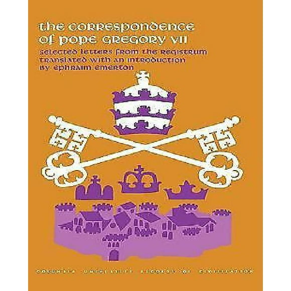 Pope Correspondence of Pope Gregory VII (Records of Civilization: Sources and Studies)
