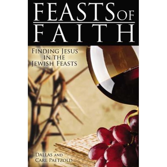 Pre-Owned Feasts of Faith: Finding Jesus in the Jewish Feasts (Paperback)