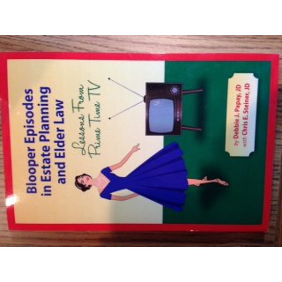 Pre-Owned Blooper Episodes in Estate Planning and Elder Law - Lessons from Prime Time TV, 9780988269507, 0988269503, Paperback,