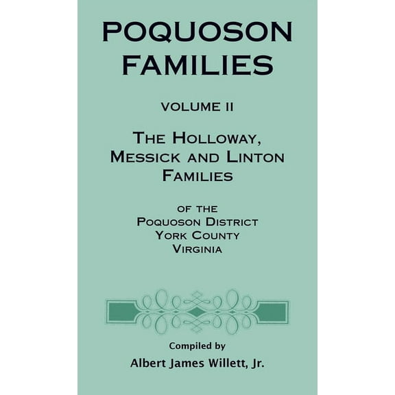 Poquoson Families: Poquoson Families, Volume II: The Holloway, Messick, and Linton Families of the Poquoson District, York County, Virginia (Hardcover)