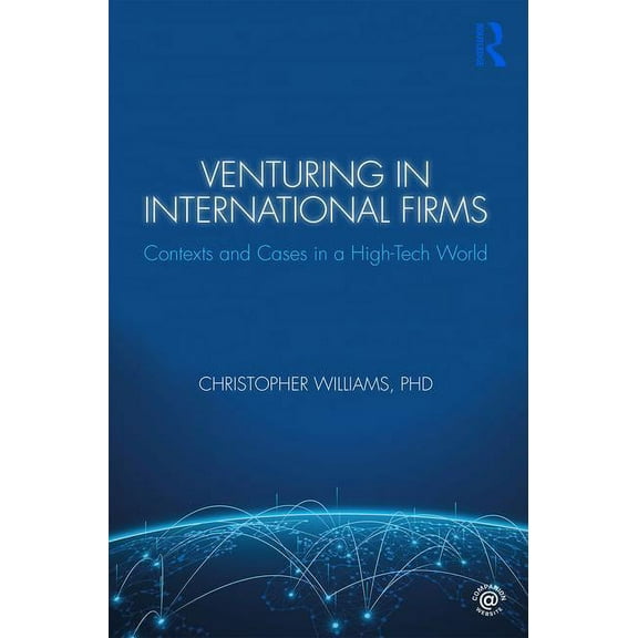 Venturing in International Firms: Contexts and Cases in a High-Tech World, (Paperback)