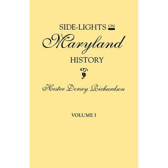 Side-Lights on Maryland History, with Sketches of Early Maryland Families. in Two Volumes. Volume I, (Paperback)