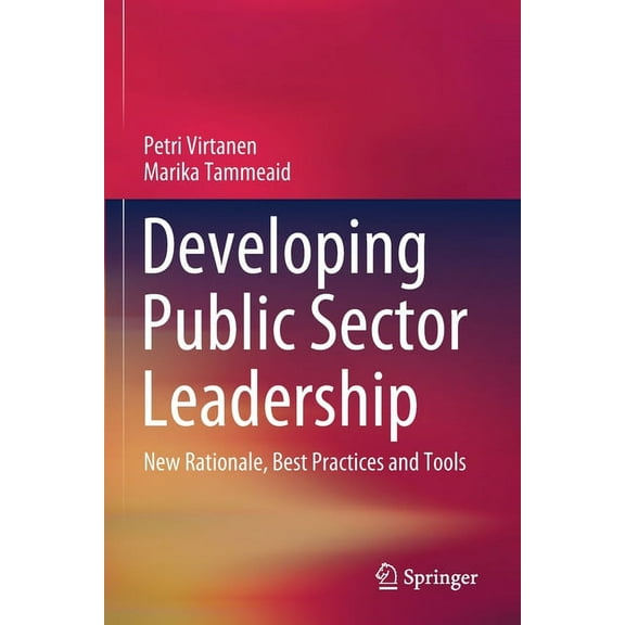 Developing Public Sector Leadership: New Rationale, Best Practices and Tools, (Paperback)
