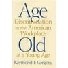 Pre-Owned Age Discrimination in the American Workplace: Old at a Young Age (Hardcover) 0813529069 9780813529066