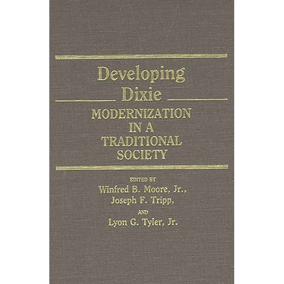 Contributions in American History Developing Dixie: Modernization in a Traditional Society, (Hardcover)