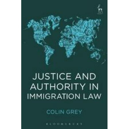 Justice and Authority in Immigration Law