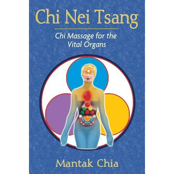 CHI Nei Tsang: CHI Massage for the Vital Organs, (Paperback)