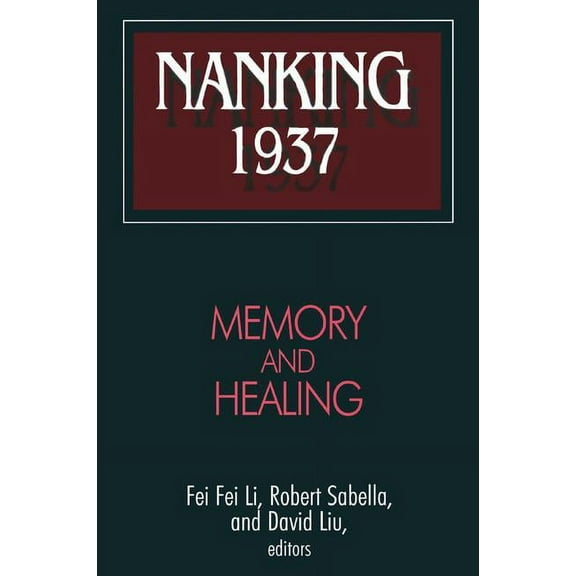 Nanking 1937: Memory and Healing, (Paperback)
