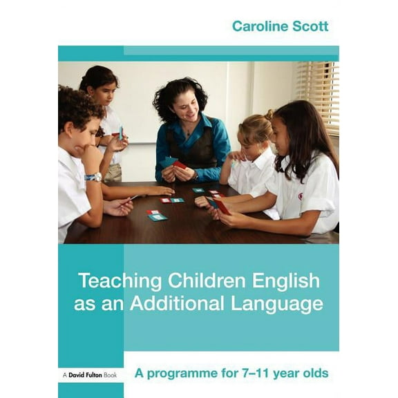Teaching Children English as an Additional Language: A Programme for 7-12 Year Olds, (Paperback)