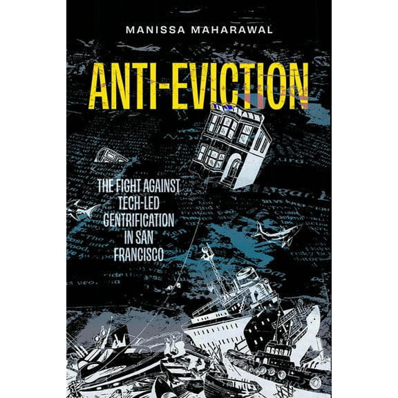 California Public Anthropology Anti-Eviction: The Fight Against Tech-Led Gentrification in San Francisco Volume 61, (Hardcover)