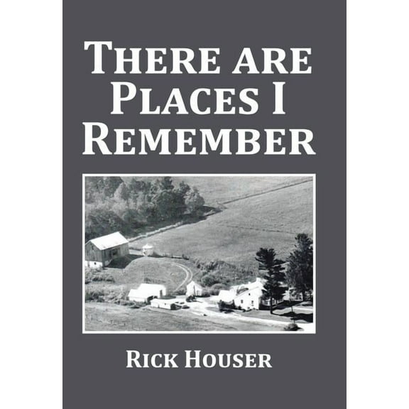 There Are Places I Remember (Hardcover) by Dr. Rick Houser