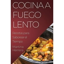 Cocina a Fuego Lento: Recetas para Saborear el Tiempo, (Paperback)