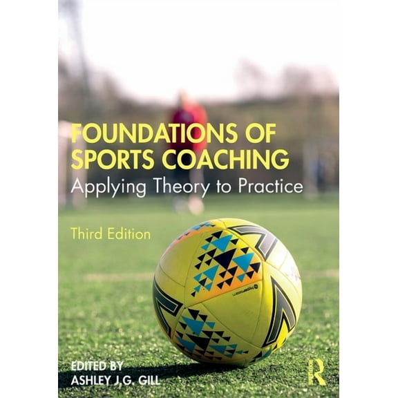 Foundations of Sports Coaching: Applying Theory to Practice, (Paperback)