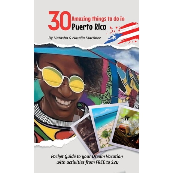 30 Amazing things to do in Puerto Rico: Pocket Guide to your Dream Vacation with activities from FREE to $20, (Hardcover)
