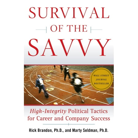 Survival of the Savvy : High-Integrity Political Tactics for Career and Company (Best Careers With Political Science Degree)
