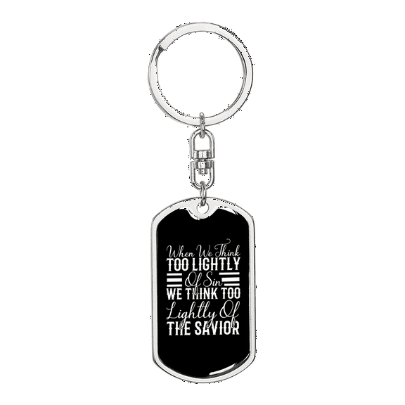 Too Lightly Of Sin Stainless Steel or 18k Gold Premium Swivel Dog Tag Keychain